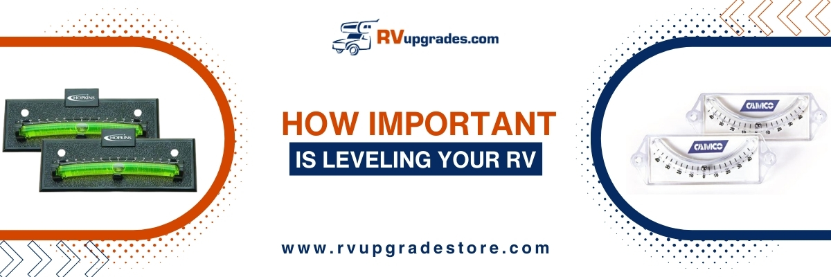 Why Leveling Your RV Matters: Comfort, Safety & Maintenance Benefits